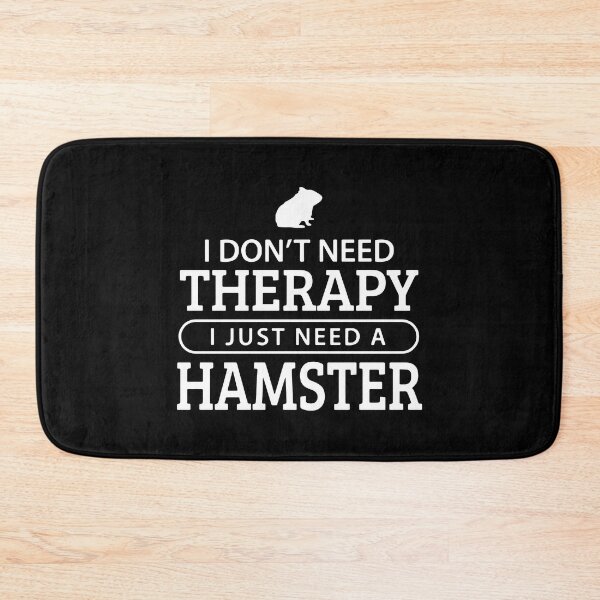 Item preview, I Don't Need Therapy I Just Need A Hamster designed and sold by FerrenSmall.