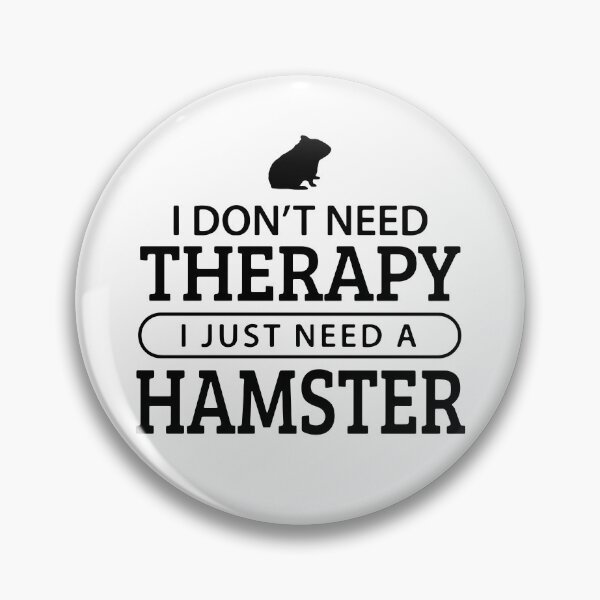 Item preview, I Don't Need Therapy I Just Need A Hamster designed and sold by FerrenSmall.