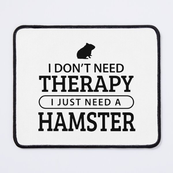 Item preview, I Don't Need Therapy I Just Need A Hamster designed and sold by FerrenSmall.