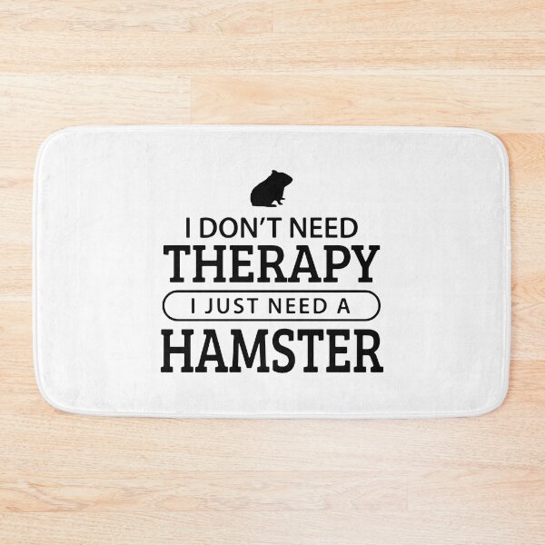 Item preview, I Don't Need Therapy I Just Need A Hamster designed and sold by FerrenSmall.