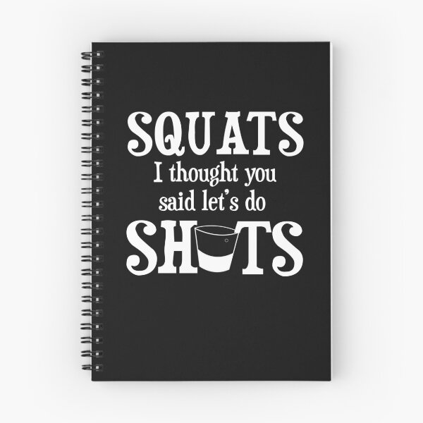 Item preview, Squats I thought you said Shots Funny Alcohol Drinking designed and sold by Art by Jess.
