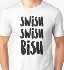 SWISH SWISH BISH (Black) Unisex T-Shirt