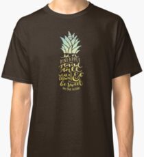 Be A Pineapple Stand Tall Classic T-Shirt
