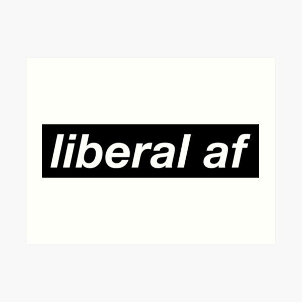 Liberal AF Supreme Art Print