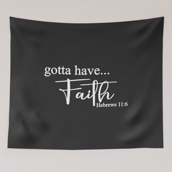 Item preview, Christian Design - Gotta Have Faith - Hebrews 11 verse 6 designed and sold by simplydesignart.