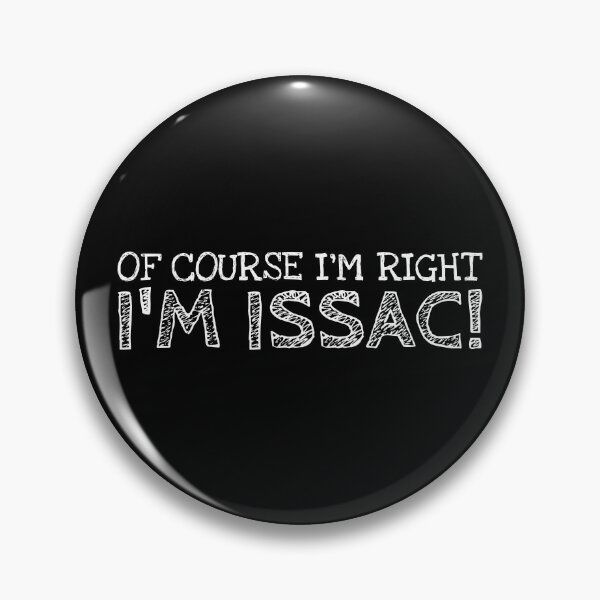 Item preview, Of Course I’m Right I’m Issac Funny Personalized Name designed and sold by MariosNydras.