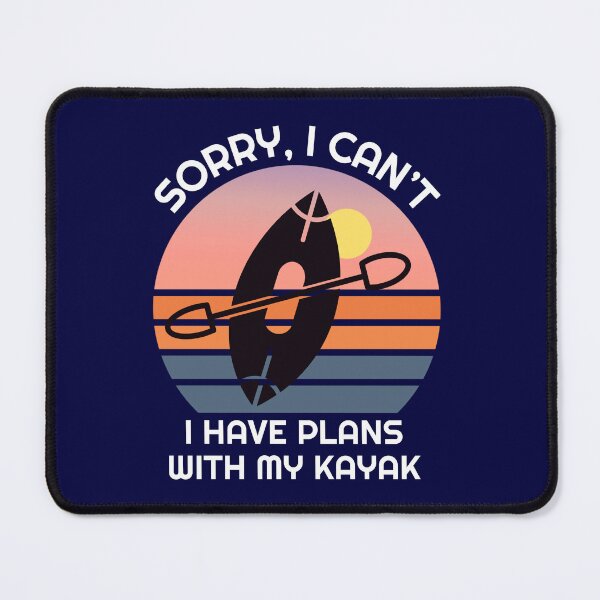 Item preview, Sorry i cant i have plans with my kayak  designed and sold by champagnemoment.