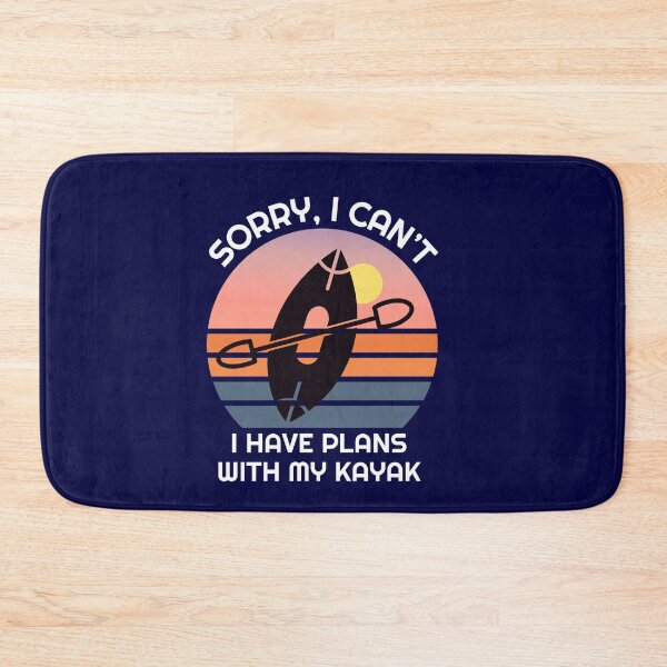Item preview, Sorry i cant i have plans with my kayak  designed and sold by champagnemoment.