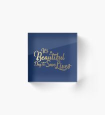 It's a Beautiful Day to Save Lives - Gold Acrylic Block