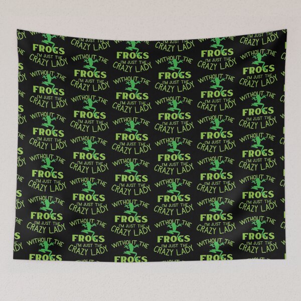 Item preview, Without the FROGS I'm just the CRAZY LADY designed and sold by jazzydevil.