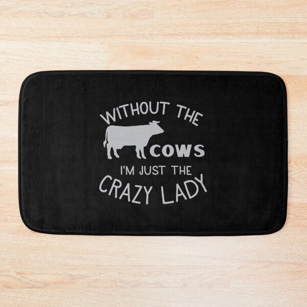 Item preview, Without the COWS I'm just the CRAZY LADY designed and sold by jazzydevil.