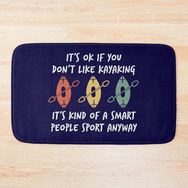 Item preview, funny kayak It's ok if you dont like kayaking designed and sold by champagnemoment.