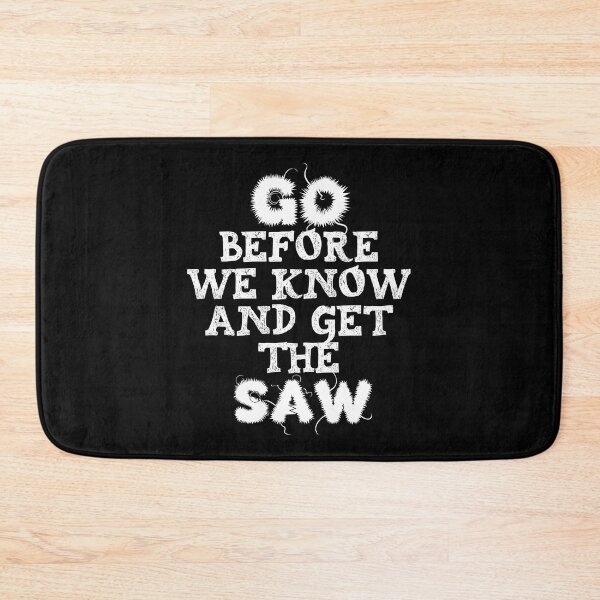 Item preview, Go Before We know And Get The Saw 2 designed and sold by emhoteb.