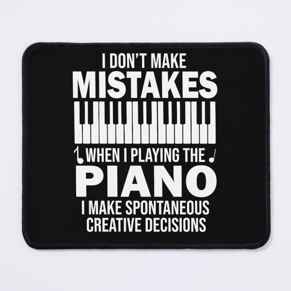 Item preview, I Don't Make Mistakes When I Playing The Piano designed and sold by SunsetGloww.
