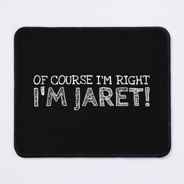 Item preview, Of Course I’m Right I’m Jaret Funny Personalized Name designed and sold by MariosNydras.