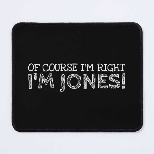 Item preview, Of Course I’m Right I’m Jones Funny Personalized Name designed and sold by MariosNydras.
