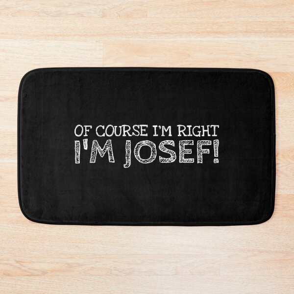 Item preview, Of Course I’m Right I’m Josef Funny Personalized Name designed and sold by MariosNydras.