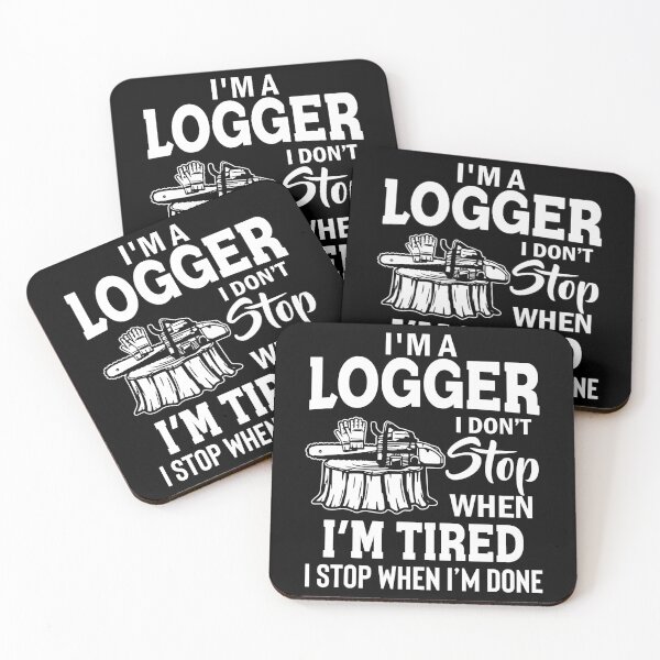 Item preview, I'm A Logger I Stop When I'm Done designed and sold by SunsetGloww.