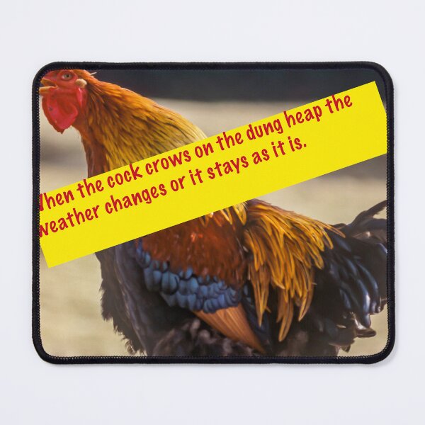 Item preview, When the cock crows on the dung heap the weather changes or it stays as it is. designed and sold by Ingo Gerlach.