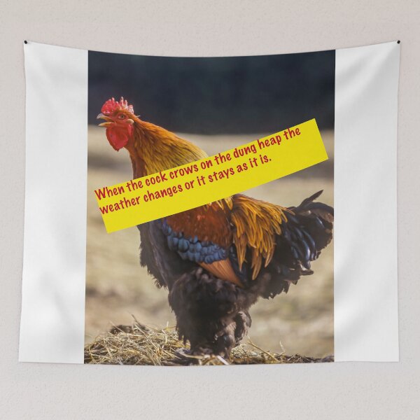 Item preview, When the cock crows on the dung heap the weather changes or it stays as it is. designed and sold by Ingo Gerlach.