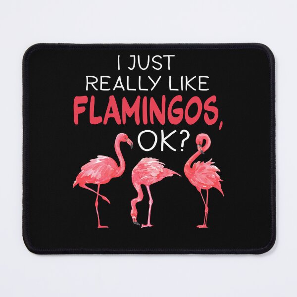 Item preview, I Just Really Like Flamingos Ok designed and sold by SunsetGloww.