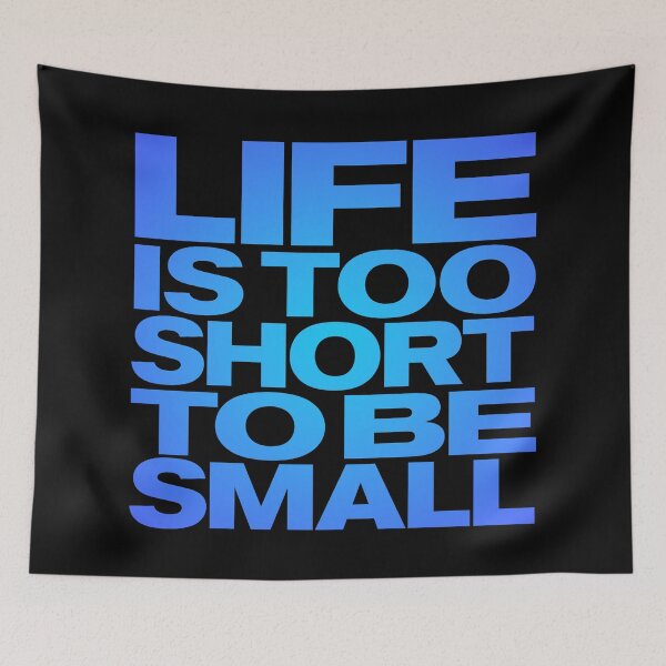 Item preview, Life is too short to be small v.1 designed and sold by x1brett.