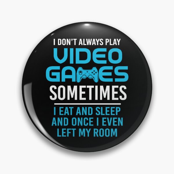Item preview, I Don't Always Play Video Games Sometimes I Eat And Sleep designed and sold by SunsetGloww.