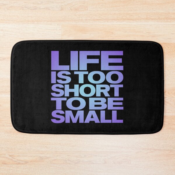 Item preview, Life is too short to be small v.2 designed and sold by x1brett.