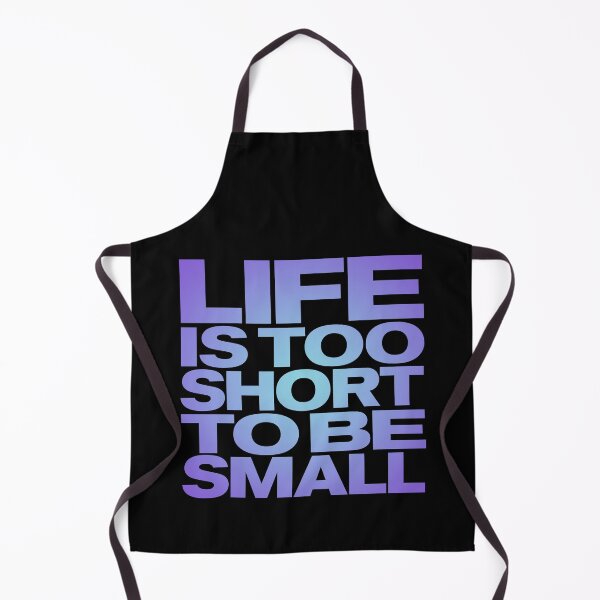 Item preview, Life is too short to be small v.2 designed and sold by x1brett.