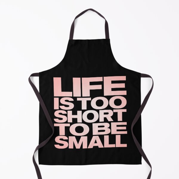 Item preview, Life is too short to be small v.3 designed and sold by x1brett.