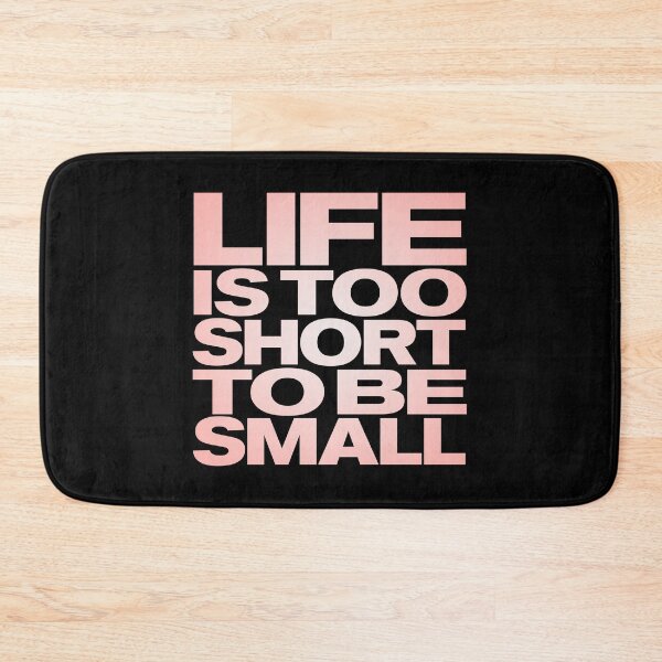 Item preview, Life is too short to be small v.3 designed and sold by x1brett.