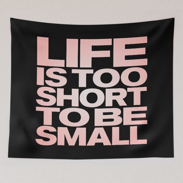 Item preview, Life is too short to be small v.3 designed and sold by x1brett.