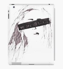 We are all broken iPad Case/Skin