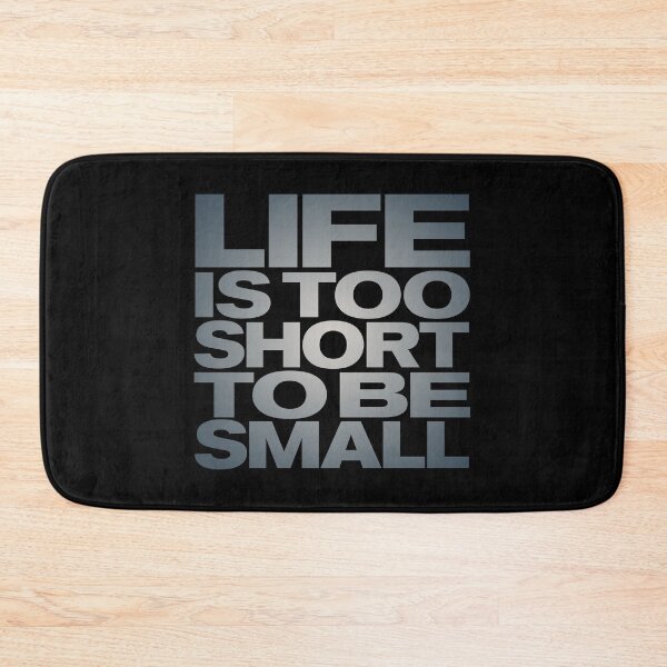 Item preview, Life is too short to be small v.4 designed and sold by x1brett.