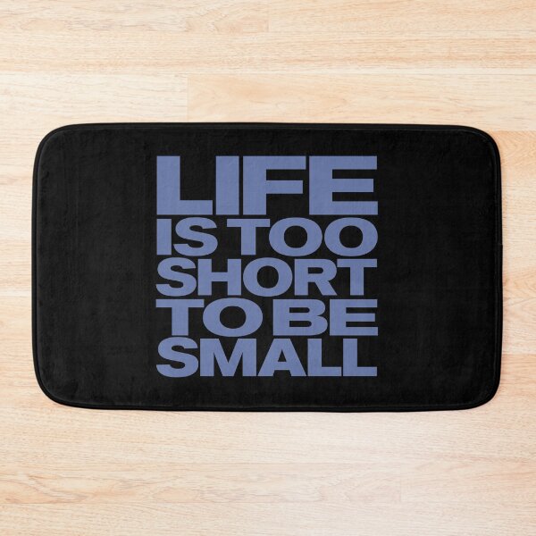 Item preview, Life is too short to be small v.7 designed and sold by x1brett.