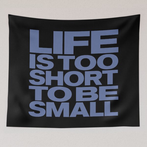 Item preview, Life is too short to be small v.7 designed and sold by x1brett.