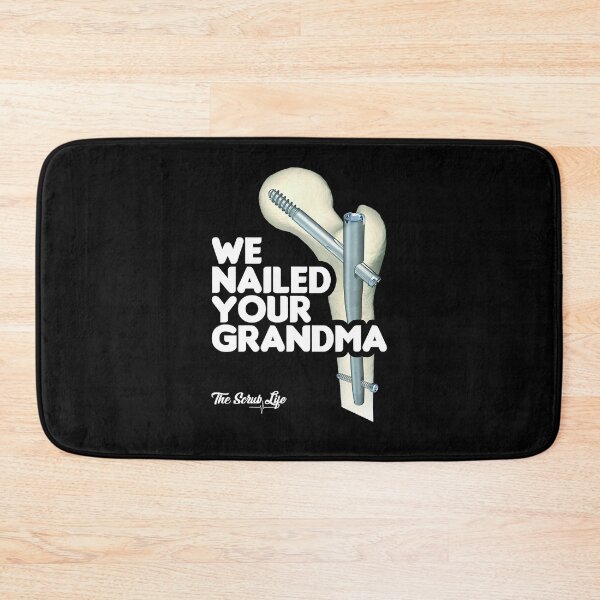 Item preview, We Nailed Your Grandma, Scrub Tech - Funny Ortho Hip Surgery designed and sold by nedrae.