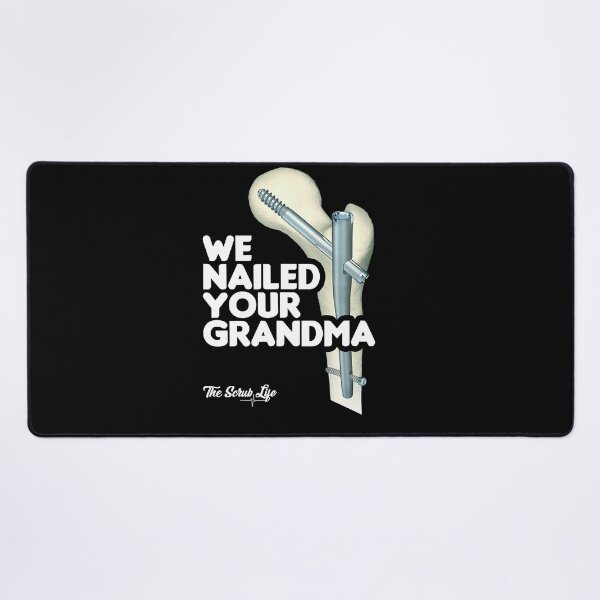 Item preview, We Nailed Your Grandma, Scrub Tech - Funny Ortho Hip Surgery designed and sold by nedrae.