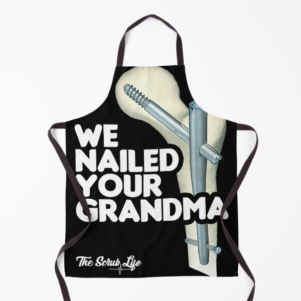 Item preview, We Nailed Your Grandma, Scrub Tech - Funny Ortho Hip Surgery designed and sold by nedrae.