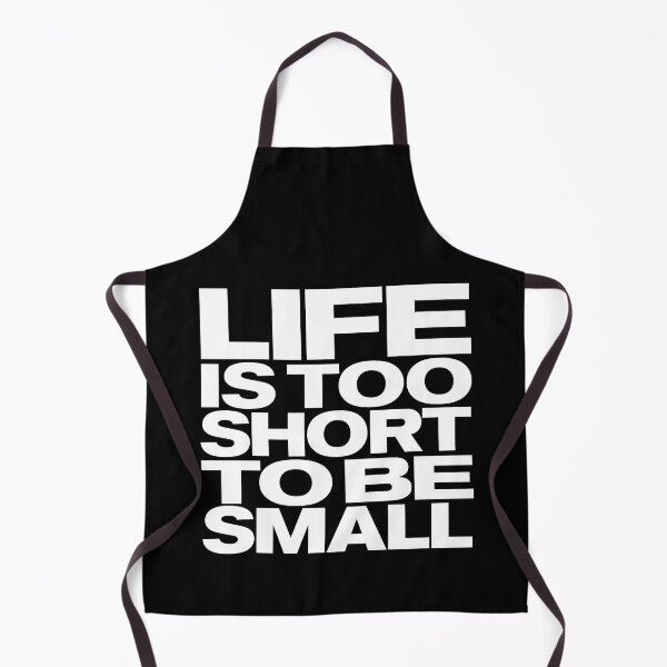 Item preview, Life is too short to be small v.8 designed and sold by x1brett.