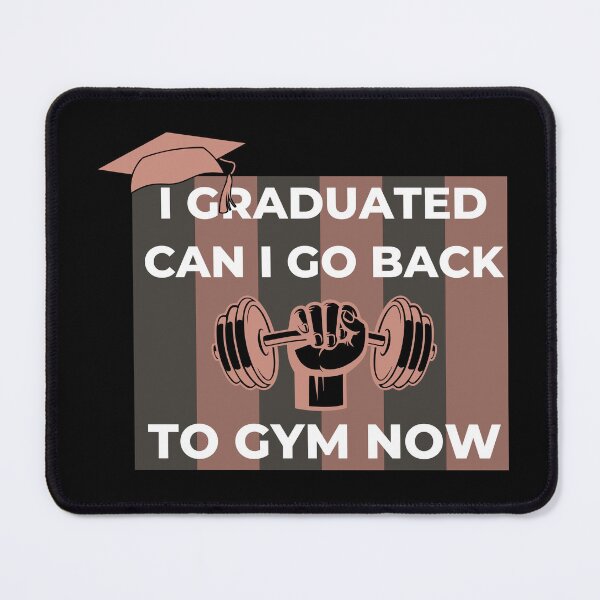 Item preview, I Graduated Can I Go Back To Gym Now designed and sold by designerpriti.
