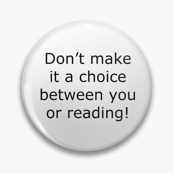 Item preview, Don't make it a choice between you or reading! (Literary humour) designed and sold by ThatsNovelGifts.