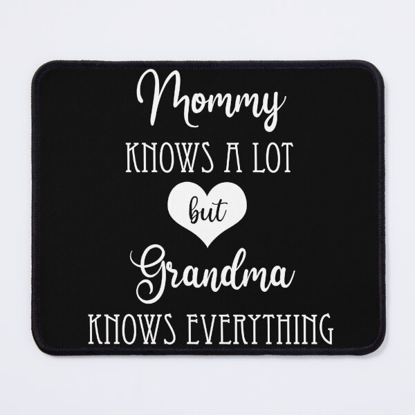 Item preview, Mommy knows a lot but grandma knows everything (black) designed and sold by Nikmay Design.