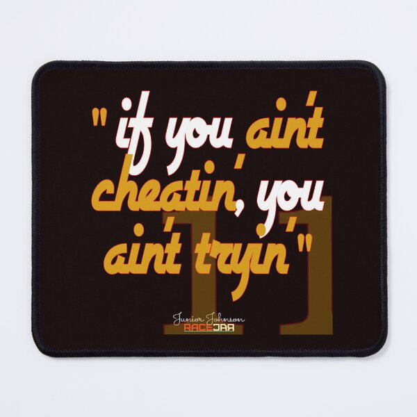 Item preview, JUNIOR's CHEATIN Quote designed and sold by RACECAR9572.