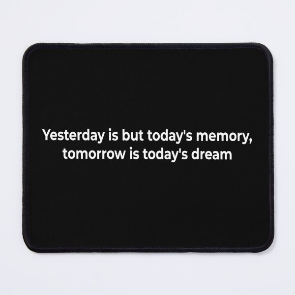 Item preview, Yesterday is but today's memory, tomorrow is today's dream designed and sold by KingPhilosopher.
