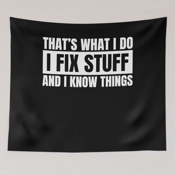 Item preview, That's What I Do I Fix Stuff And I Know Things Funny Saying designed and sold by saifuddin shifat.