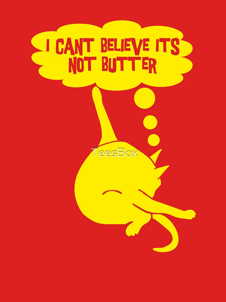I Can't Believe It's Not Butter by TeesBox
