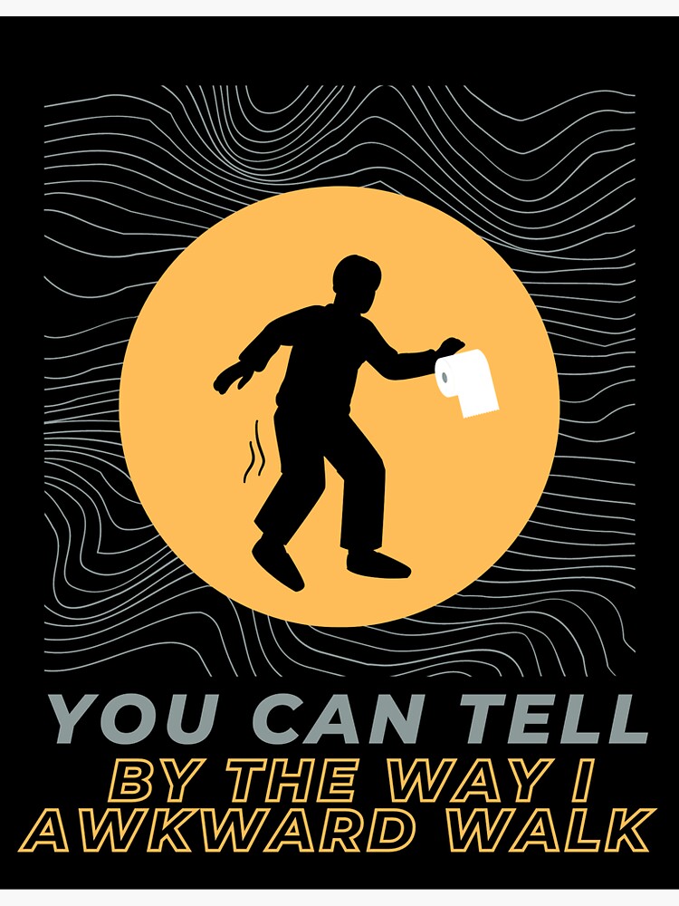 "you can tell by the way i awkward walk" Sticker for Sale by bellowz