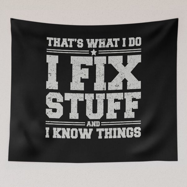 Item preview, That's What I Do - I Fix Stuff And I Know Things - designed and sold by saifuddin shifat.
