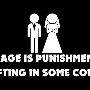 Artwork thumbnail, Marriage is Punishment for Shoplifting in Some Countries by TeesBox